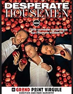 Book the best tickets for Desperate Housemen - Le Grand Point Virgule - From February 18, 2023 to May 27, 2023