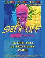 Réservez les meilleures places pour Set It Off - Petit Bain - Du 15 novembre 2022 au 16 novembre 2022