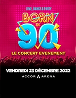 Réservez les meilleures places pour Born In 90 - Accor Arena - Du 22 décembre 2022 au 23 décembre 2022