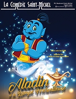 Réservez les meilleures places pour Aladin Et La Lampe Merveilleuse - Comedie Saint-michel - Du 10 mars 2020 au 01 janvier 2023