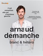 Réservez les meilleures places pour Arnaud Demanche - Blanc & Hetero - Salle Dumas - Bar Le Duc - Du 29 septembre 2022 au 30 septembre 2022