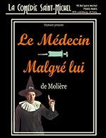 Réservez les meilleures places pour Le Medecin Malgres Lui - Comedie Saint-michel - Du 21 mai 2021 au 30 décembre 2022