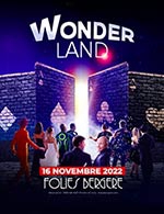 Book the best tickets for Wonderland, Le Spectacle - Les Folies Bergere - From 15 November 2022 to 16 November 2022