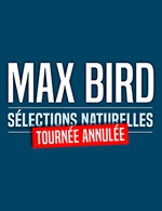Book the best tickets for Max Bird - Le Cepac Silo -  February 9, 2023