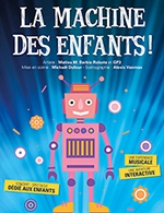 Book the best tickets for La Machine Des Enfants - Le Kursaal - Salle Jean Bart - From 18 November 2022 to 19 November 2022