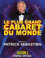 Book the best tickets for Le Plus Grand Cabaret Du Monde - Parc Expo De Tours - From 30 January 2023 to 01 February 2023