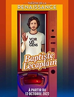 Book the best tickets for Baptiste Lecaplain - Theatre De La Renaissance - From 11 October 2022 to 26 November 2022