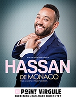 Réservez les meilleures places pour Hassan De Monaco - Le Point Virgule - Du 09 janvier 2022 au 29 décembre 2022