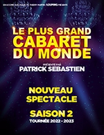 Réservez les meilleures places pour Le Plus Grand Cabaret Du Monde - Summum - Du 06 février 2023 au 08 février 2023