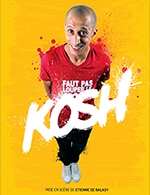 Réservez les meilleures places pour Kosh - Royal Comedy Club - Du 24 novembre 2022 au 25 novembre 2022