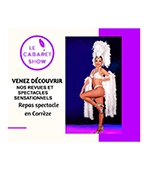 Book the best tickets for Repas Spectacle - Le Cabaret Show - From 09 February 2022 to 31 December 2023