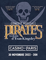 Book the best tickets for Pirates : Le Destin D'evan Kingsley - Casino De Paris - From 29 November 2022 to 29 January 2023