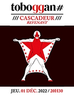 Réservez les meilleures places pour Cascadeur - Le Toboggan - Du 30 novembre 2022 au 01 décembre 2022