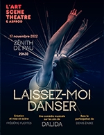 Book the best tickets for Laissez-moi Danser - Zenith De Pau - From 16 November 2022 to 17 November 2022