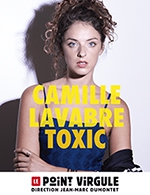 Réservez les meilleures places pour Camille Lavabre Dans " Toxic " - Le Point Virgule - Du 22 avr. 2022 au 27 avr. 2023