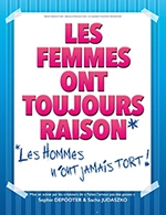 Book the best tickets for Les Femmes Ont Toujours Raison, Les Homm - Theatre A L'ouest - From 25 December 2022 to 30 December 2022