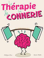 Book the best tickets for La Therapie De La Connerie - Theatre A L'ouest - From 07 February 2023 to 12 February 2023