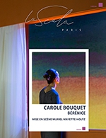 Book the best tickets for Berenice Avec Carole Bouquet - La Scala Paris - From September 15, 2022 to February 19, 2023