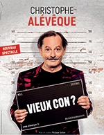 Book the best tickets for Christophe Aleveque Dans « Vieux Con ? » - Cafe De La Gare - From March 7, 2023 to June 13, 2023
