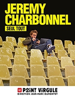 Réservez les meilleures places pour Jeremy Charbonnel - Le Point Virgule - Du 08 juillet 2022 au 07 décembre 2022