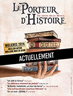 Book the best tickets for Le Porteur D'histoire - Theatre 100 Noms - From October 14, 2022 to April 29, 2023