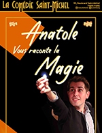 Réservez les meilleures places pour Anatole Vous Raconte La Magie - Comedie Saint-michel - Du 25 février 2023 au 28 juin 2023