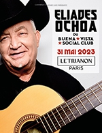 Réservez les meilleures places pour Eliades Ochoa - Le Trianon - Du 30 mai 2023 au 31 mai 2023