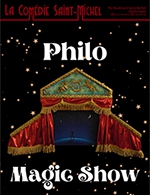 Book the best tickets for Philo Magic Show - Comedie Saint-michel - From March 3, 2023 to May 28, 2023
