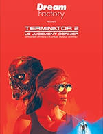 Réservez les meilleures places pour Terminator 2 : No Fate - Tour Orion - Du 06 juillet 2022 au 30 avril 2023