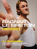 Réservez les meilleures places pour Ragnar Le Breton - L'européen - Du 04 octobre 2022 au 28 décembre 2022
