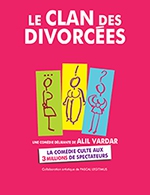 Réservez les meilleures places pour Le Clan Des Divorcees - Espace Pont Des Fees - Du 30 septembre 2022 au 01 octobre 2022