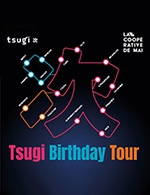 Réservez les meilleures places pour Tsugi Birthday Tour - La Cooperative De Mai - Du 03 novembre 2022 au 04 novembre 2022