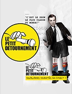 Réservez les meilleures places pour Le Petit Detournement - Theatre 100 Noms - Du 16 novembre 2022 au 28 juin 2023