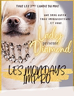 Book the best tickets for Lady Diamond Et Les Mondays Impro - Theatre Victoire - From 16 January 2022 to 20 March 2023