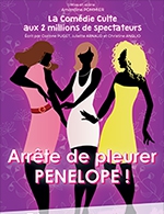 Réservez les meilleures places pour Arrete De Pleurer Penelope - Theatre Victoire - Du 1 mars 2023 au 24 mai 2023