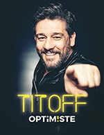 Réservez les meilleures places pour Titoff Dans Optimiste - La Comedie D'aix - Aix En Provence - Du 07 octobre 2022 au 08 octobre 2022