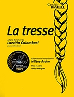 Réservez les meilleures places pour La Tresse - Comedie Bastille - Du 18 septembre 2022 au 26 décembre 2022