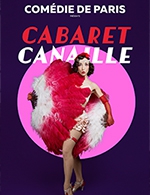 Réservez les meilleures places pour Cabaret Canaille - Comedie De Paris - Du 01 octobre 2022 au 18 décembre 2022