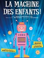 Book the best tickets for La Machine Des Enfants - Theatre La Comedie De Lille - From March 4, 2023 to April 29, 2023