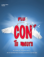 Réservez les meilleures places pour Plus Cons, Tu Meurs - La Comedie De Nice - Du 18 janvier 2023 au 05 février 2023