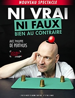 Book the best tickets for Ni Vrai Ni Faux Bien Au Contraire - Le Double Fond - From October 28, 2022 to August 18, 2023