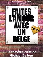 Réservez les meilleures places pour Faites L'amour Avec Un Belge - Theatre La Comedie De Lille - Du 24 février 2023 au 28 avril 2023