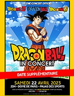 Book the best tickets for Dragonball In Concert - Dome De Paris - Palais Des Sports - From Jan 25, 2023 to Apr 22, 2023