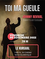 Book the best tickets for Toi Ma Gueule - Le Kursaal - From 08 December 2022 to 09 December 2022