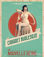 Réservez les meilleures places pour Le Cabaret Burlesque - La Nouvelle Seine - Du 24 février 2023 au 29 avril 2023