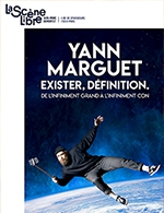 Réservez les meilleures places pour Yann Marguet - La Scene Libre - Du 20 janvier 2023 au 31 mars 2023