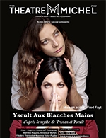 Réservez les meilleures places pour Yseult Aux Blanches Mains - Theatre Michel - Du 16 octobre 2022 au 12 décembre 2022