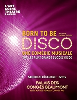 Book the best tickets for Born To Be Disco - Palais Beaumont - From 30 December 2022 to 31 December 2022