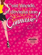 Book the best tickets for C'est Decide Je Deviens Une Connasse - Theatre La Comedie De Lille - From March 15, 2023 to June 22, 2023
