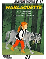 Book the best tickets for Marlaguette - A La Folie Theatre - Grande Folie - From 19 February 2022 to 11 March 2023